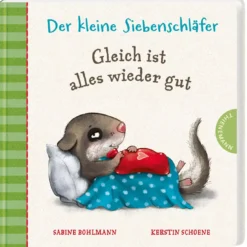 Der kleine Siebenschläfer Gleich ist alles wieder gut
